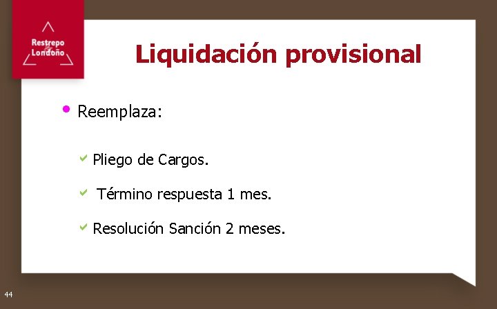 Liquidación provisional Reemplaza: a. Pliego de Cargos. a Término respuesta 1 mes. a. Resolución