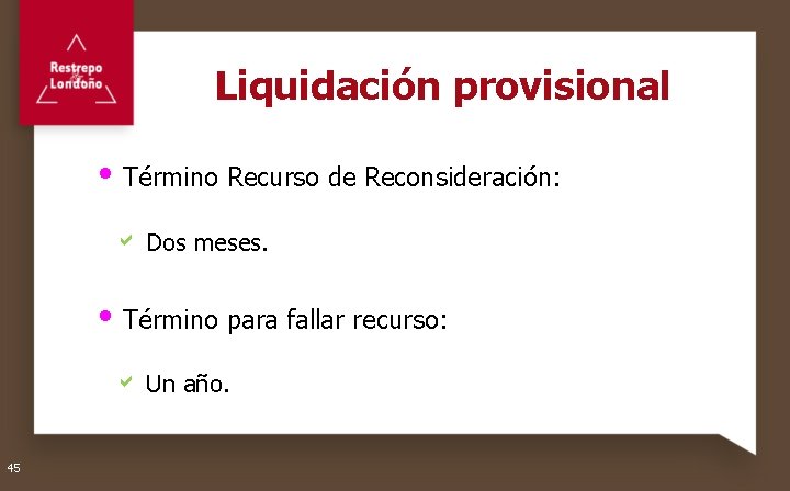 Liquidación provisional Término Recurso de Reconsideración: a Dos meses. Término para fallar recurso: a