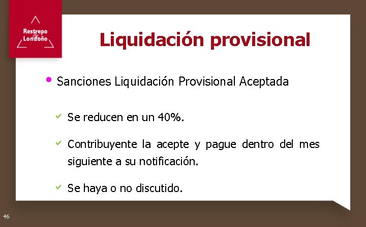 Liquidación provisional Sanciones Liquidación Provisional Aceptada a Se reducen en un 40%. a Contribuyente