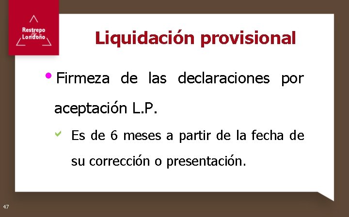 Liquidación provisional Firmeza de las declaraciones por aceptación L. P. a Es de 6