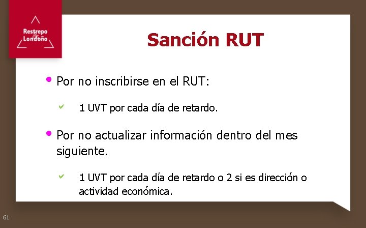 Sanción RUT Por no inscribirse en el RUT: a 1 UVT por cada día