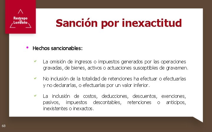 Sanción por inexactitud Hechos sancionables: 68 a La omisión de ingresos o impuestos generados