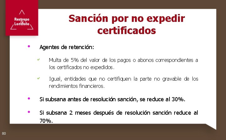 Sanción por no expedir certificados 80 Agentes de retención: a Multa de 5% del