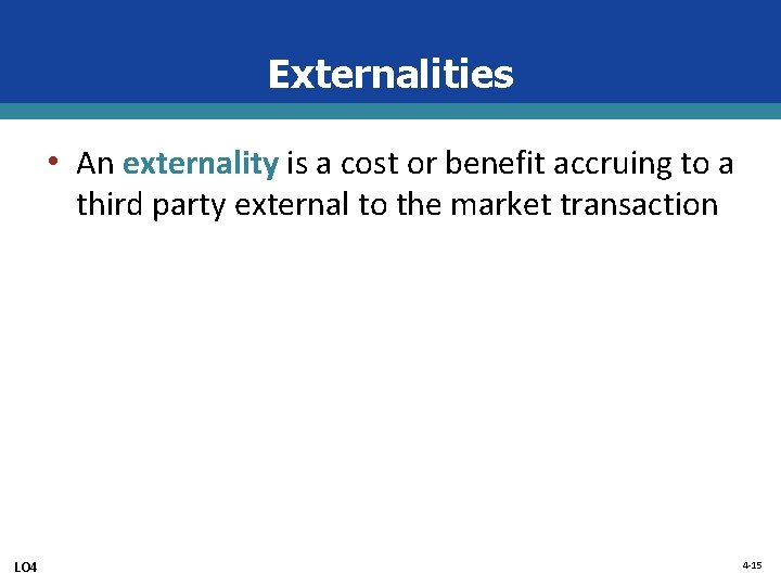 Externalities • An externality is a cost or benefit accruing to a third party