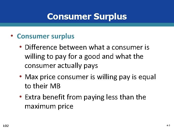 Consumer Surplus • Consumer surplus • Difference between what a consumer is willing to