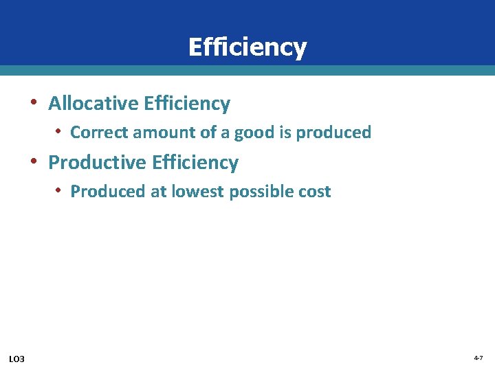 Efficiency • Allocative Efficiency • Correct amount of a good is produced • Productive