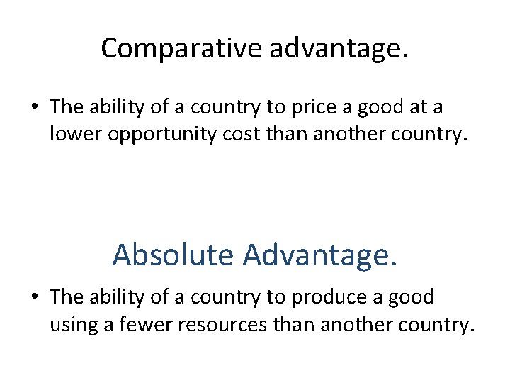 Comparative advantage. • The ability of a country to price a good at a