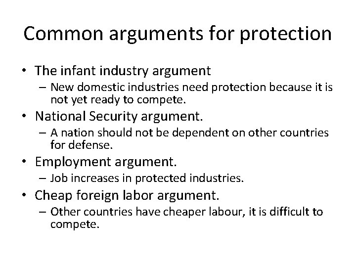 Common arguments for protection • The infant industry argument – New domestic industries need