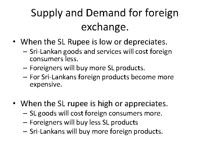 Supply and Demand foreign exchange. • When the SL Rupee is low or depreciates.