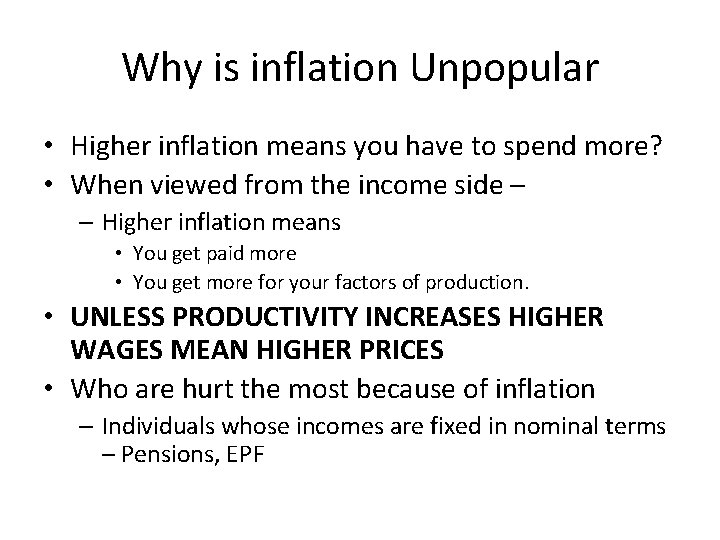 Why is inflation Unpopular • Higher inflation means you have to spend more? •