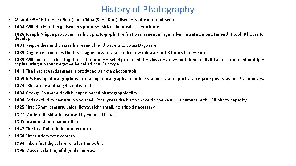History of Photography • 4 th and 5 th BCE Greece (Plato) and China