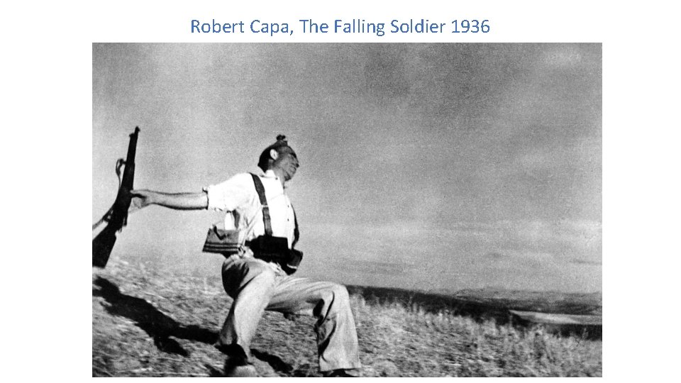 Robert Capa, The Falling Soldier 1936 