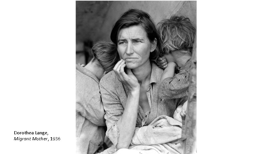 Dorothea Lange, Migrant Mother, 1936 