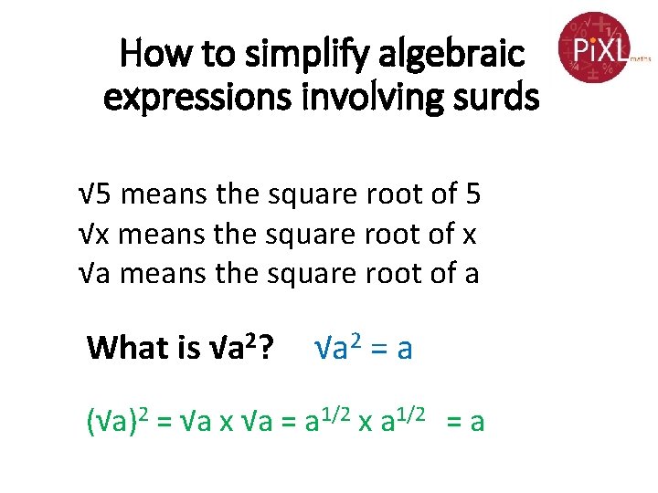 How to simplify algebraic expressions involving surds √ 5 means the square root of