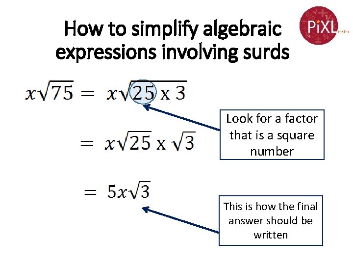 How to simplify algebraic expressions involving surds Look for a factor that is a