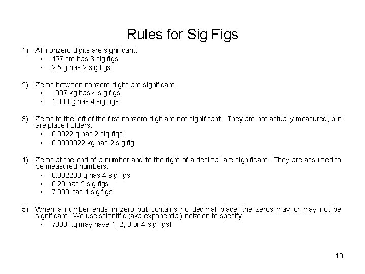 Rules for Sig Figs 1) All nonzero digits are significant. • 457 cm has