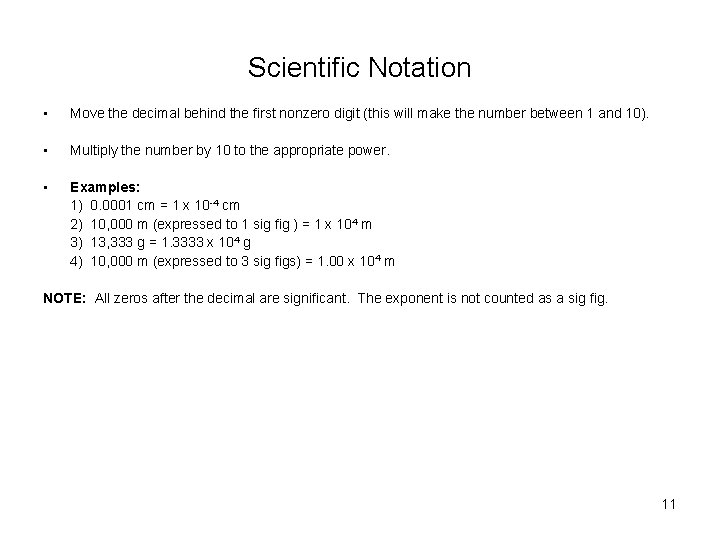 Scientific Notation • Move the decimal behind the first nonzero digit (this will make