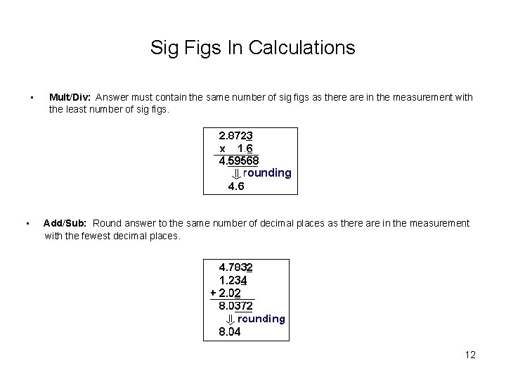 Sig Figs In Calculations • • Mult/Div: Answer must contain the same number of