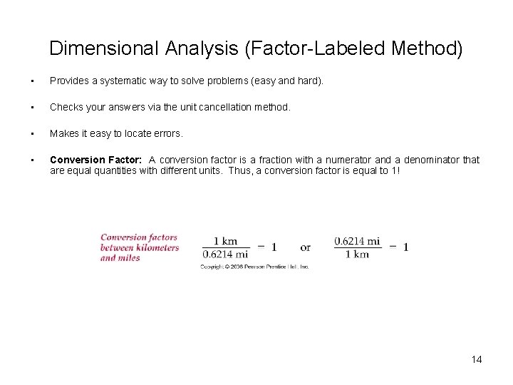 Dimensional Analysis (Factor-Labeled Method) • Provides a systematic way to solve problems (easy and