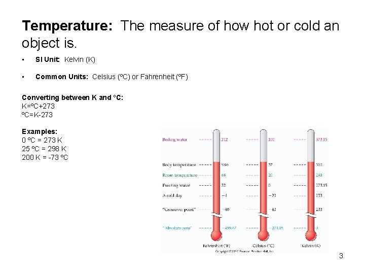 Temperature: The measure of how hot or cold an object is. • SI Unit: