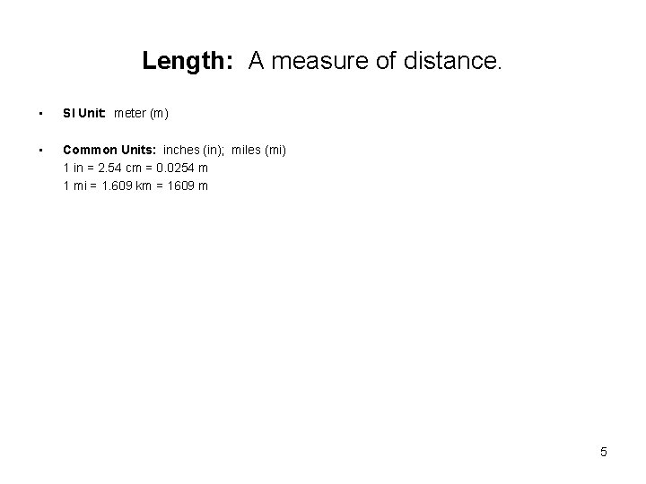 Length: A measure of distance. • SI Unit: meter (m) • Common Units: inches