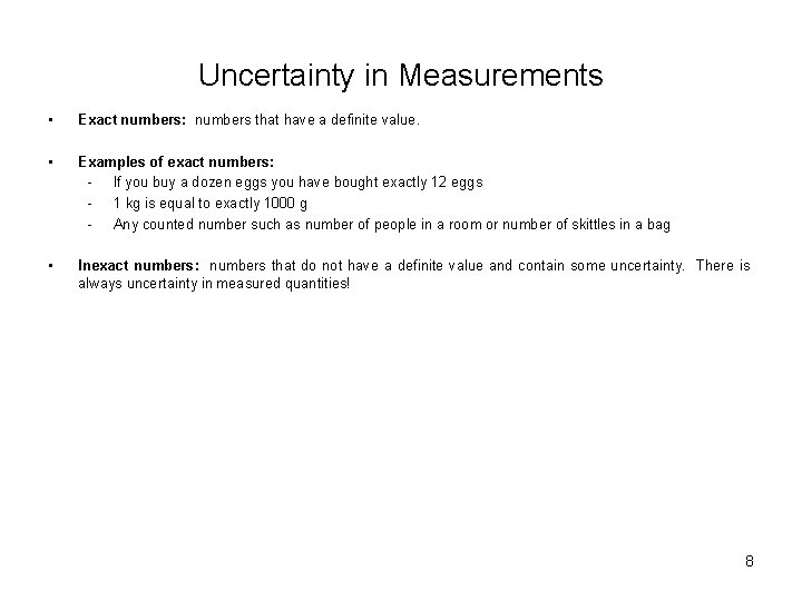 Uncertainty in Measurements • Exact numbers: numbers that have a definite value. • Examples