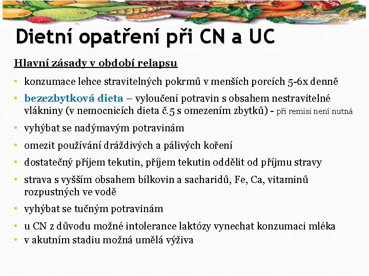 36 Dietní opatření při CN a UC Hlavní zásady v období relapsu • konzumace