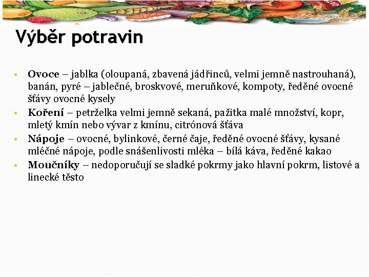 62 Výběr potravin • Ovoce – jablka (oloupaná, zbavená jádřinců, velmi jemně nastrouhaná), banán,