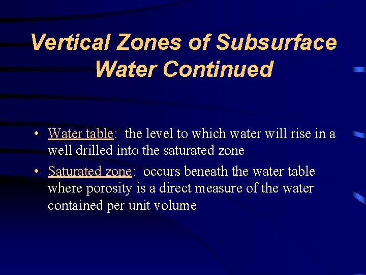 Vertical Zones of Subsurface Water Continued • Water table: the level to which water