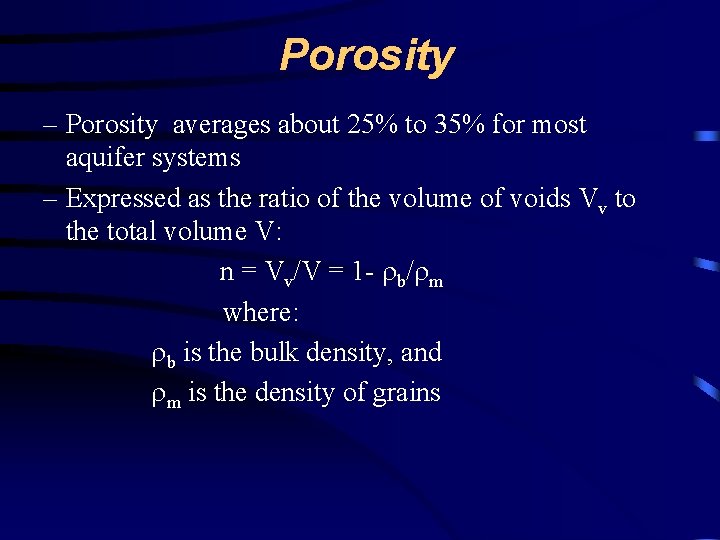 Porosity – Porosity averages about 25% to 35% for most aquifer systems – Expressed