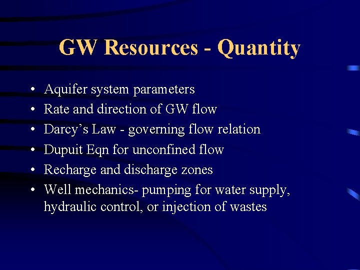 GW Resources - Quantity • • • Aquifer system parameters Rate and direction of