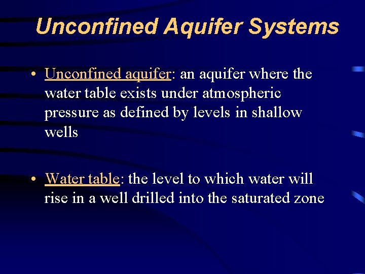 Unconfined Aquifer Systems • Unconfined aquifer: an aquifer where the water table exists under