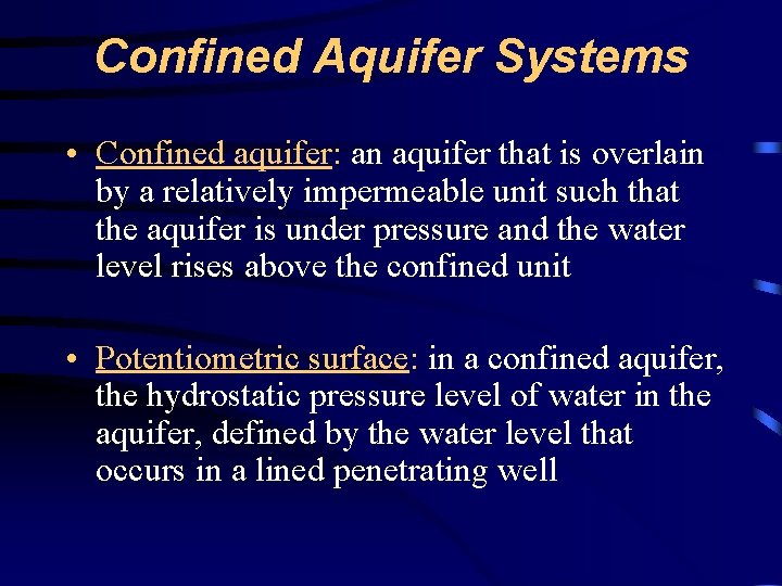 Confined Aquifer Systems • Confined aquifer: an aquifer that is overlain by a relatively