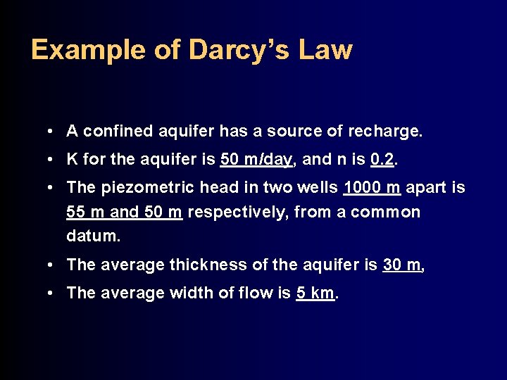 Example of Darcy’s Law • A confined aquifer has a source of recharge. •