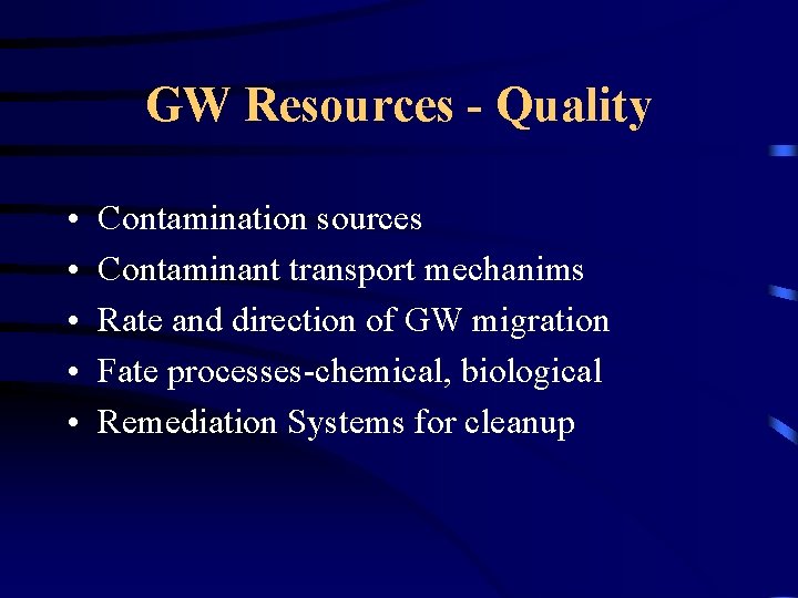 GW Resources - Quality • • • Contamination sources Contaminant transport mechanims Rate and