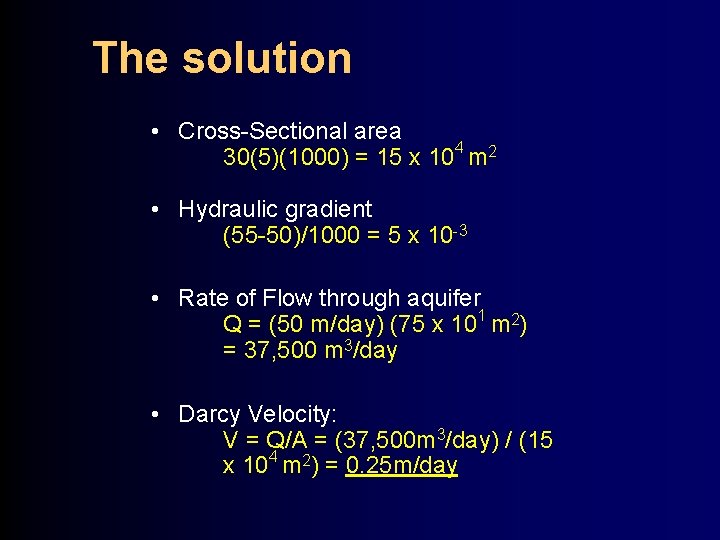 The solution • Cross-Sectional area 30(5)(1000) = 15 x 104 m 2 • Hydraulic