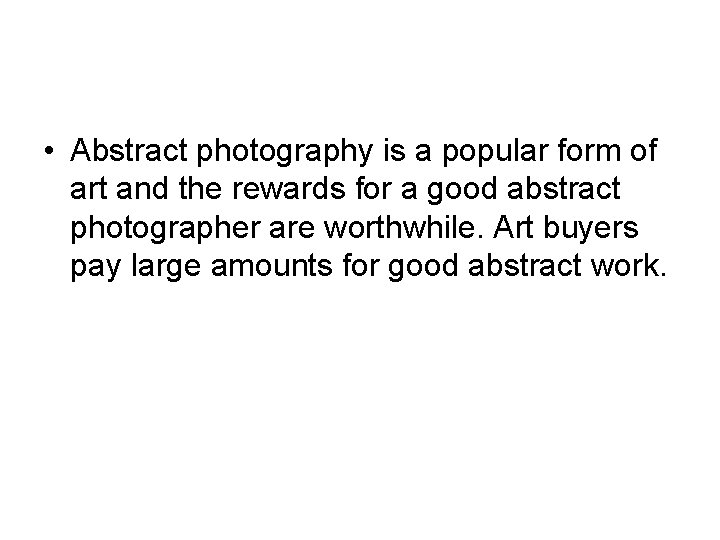  • Abstract photography is a popular form of art and the rewards for