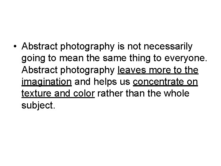  • Abstract photography is not necessarily going to mean the same thing to