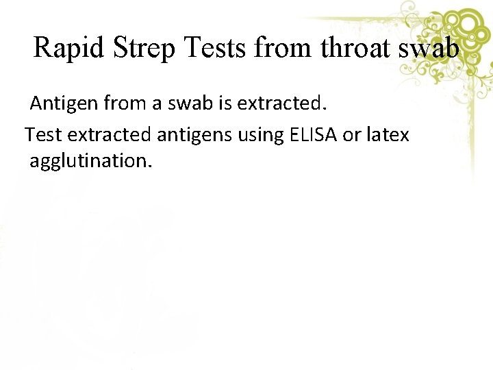 Rapid Strep Tests from throat swab Antigen from a swab is extracted. Test extracted