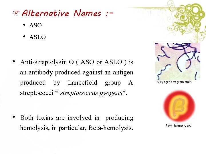 FAlternative Names : • ASO • ASLO • Anti-streptolysin O ( ASO or ASLO