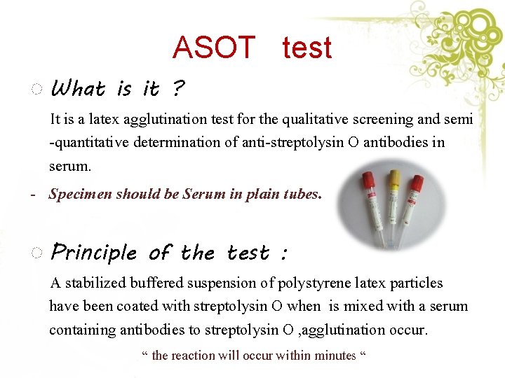 ASOT test ◌ What is it ? It is a latex agglutination test for