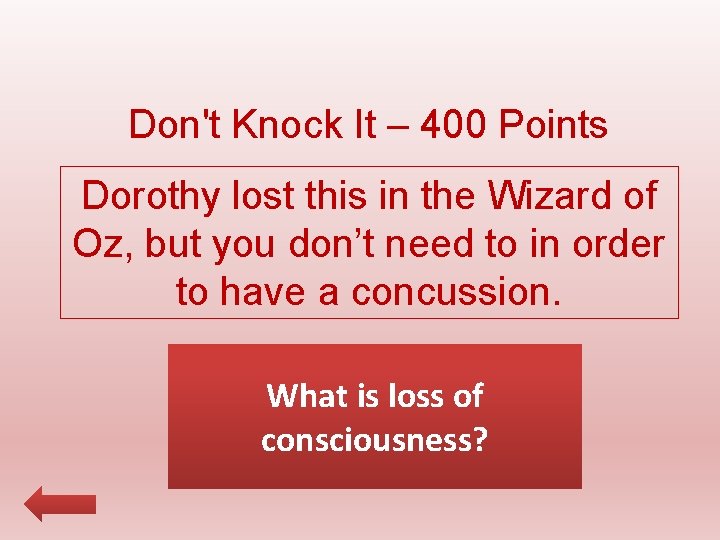 Don't Knock It – 400 Points Dorothy lost this in the Wizard of Oz,