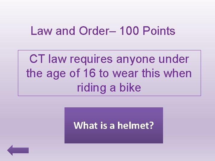 Law and Order– 100 Points CT law requires anyone under the age of 16