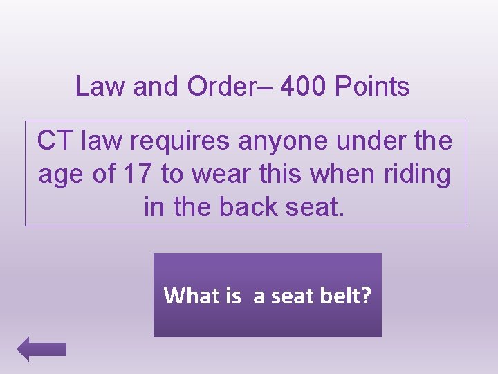 Law and Order– 400 Points CT law requires anyone under the age of 17