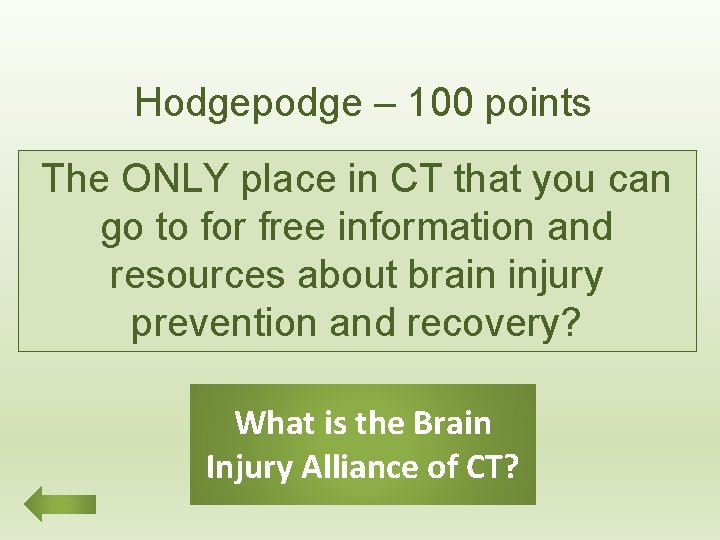 Hodgepodge – 100 points The ONLY place in CT that you can go to