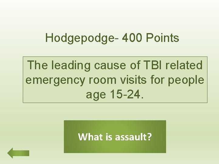 Hodgepodge- 400 Points The leading cause of TBI related emergency room visits for people