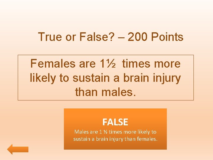 True or False? – 200 Points Females are 1½ times more likely to sustain