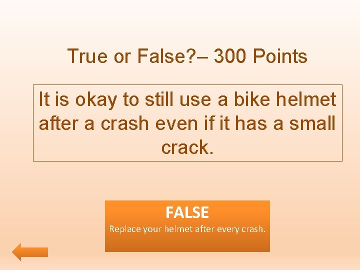 True or False? – 300 Points It is okay to still use a bike