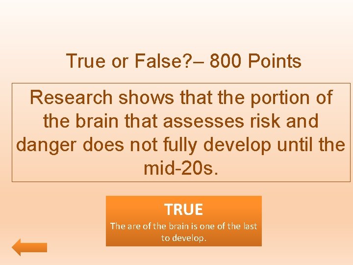 True or False? – 800 Points Research shows that the portion of the brain