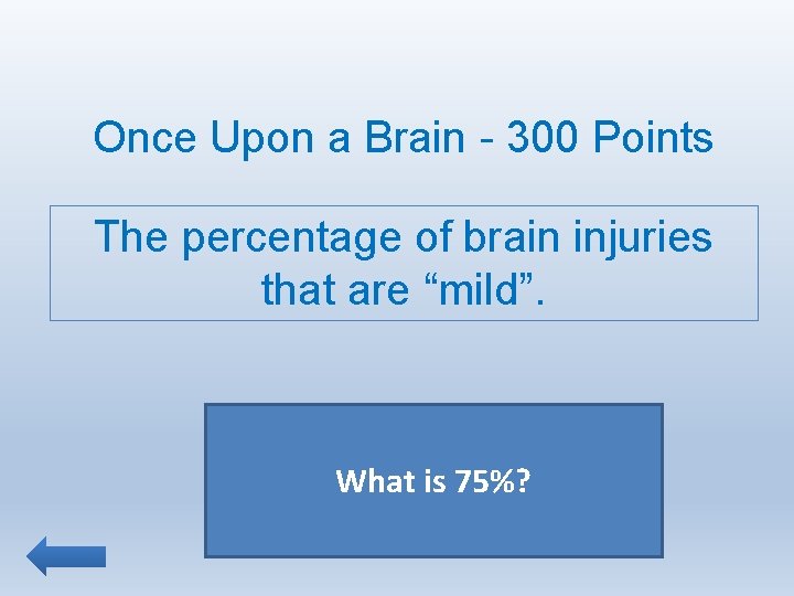 Once Upon a Brain - 300 Points The percentage of brain injuries that are